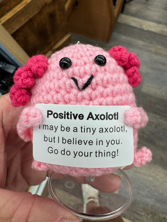 Positive PINK AXOLOTI KeyChain -I MAY BE TINY BUT I BELIEVE IN YOU! GO DO YOUR THING.